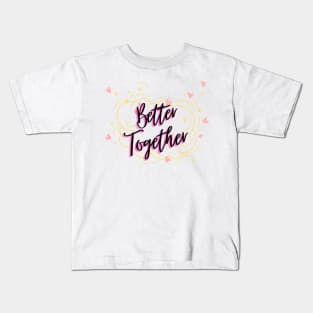 Better Together Kids T-Shirt